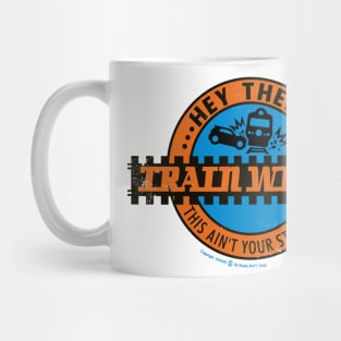 Hey There Train Wreck This Ain't Your Station Mug